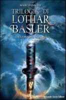 La copertina di La trilogia di Lothar Basler